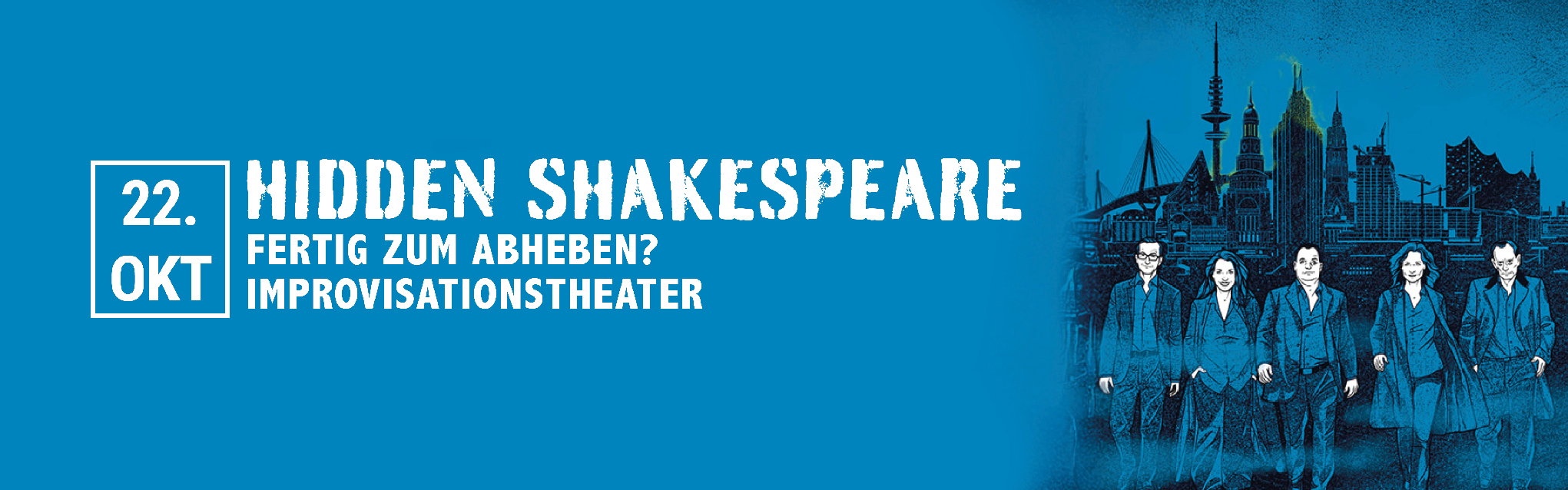 22.10.2025 20.00 hidden shakespeare - FERTIG ZUM ABHEBEN? - Improvisationstheater